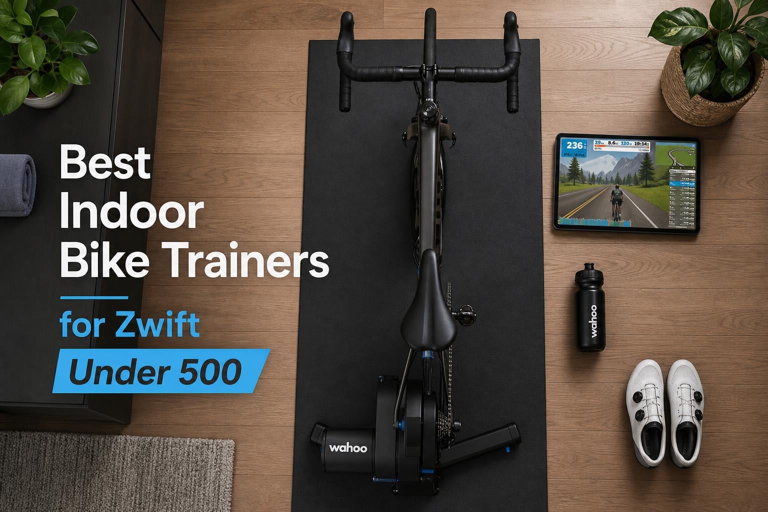 Best Indoor Bike Trainer Under 500 for Zwift