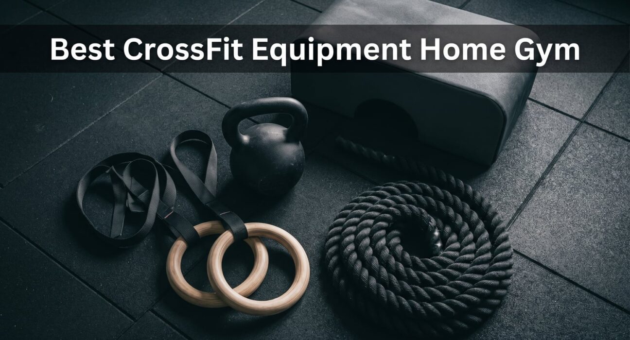 Best CrossFit Equipment Home Gym