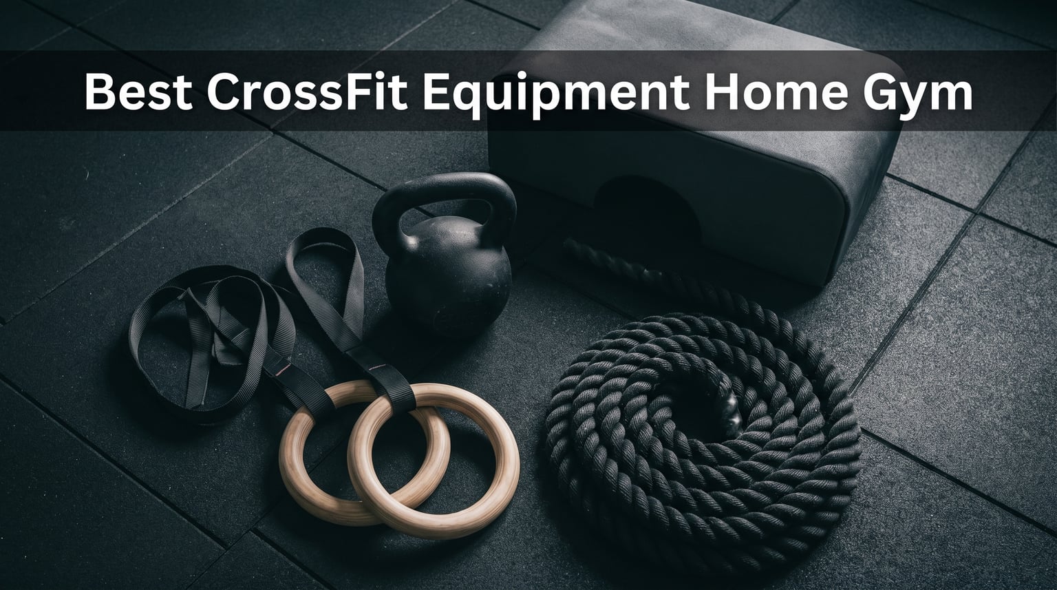 12 Best CrossFit Equipment Home Gym (August 2026) Experts Guide